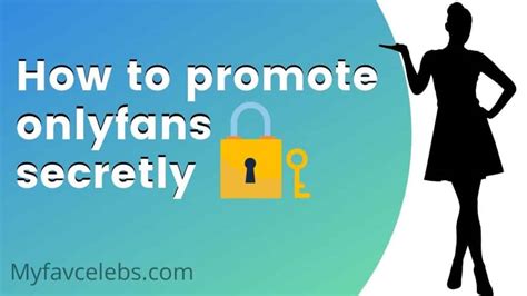 how to promote onlyfans without family knowing|My guide on how to remain anonymous (and not get banned)。